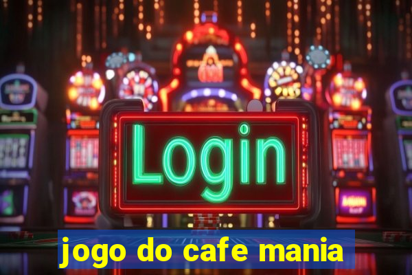 jogo do cafe mania